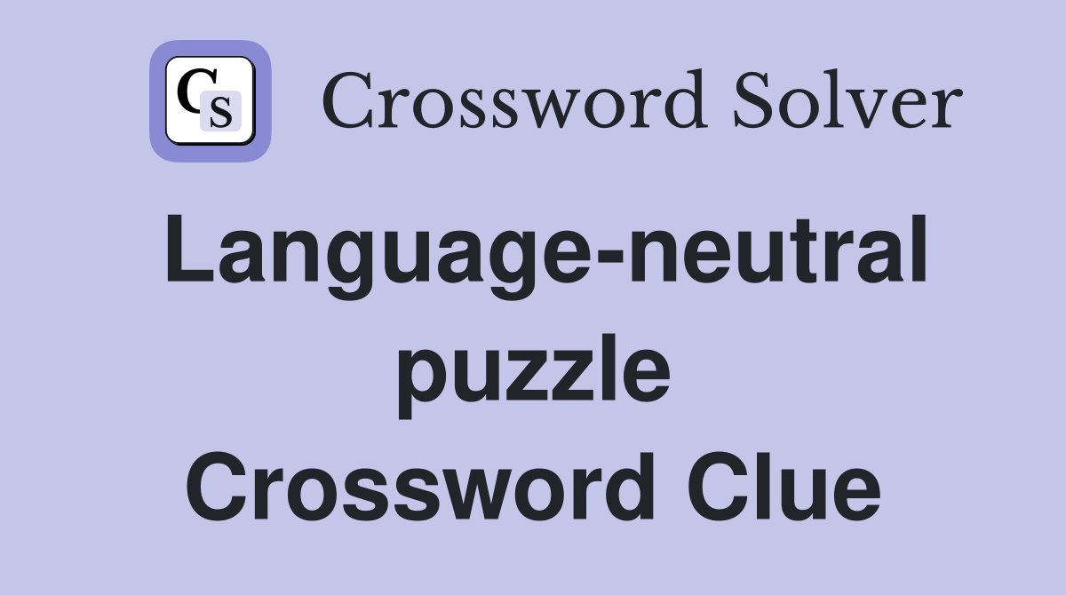 Language-neutral puzzle Crossword Clue