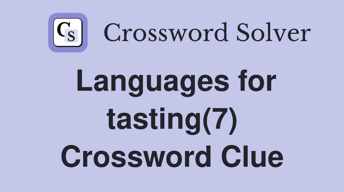 Languages for tasting(7) Crossword Clue