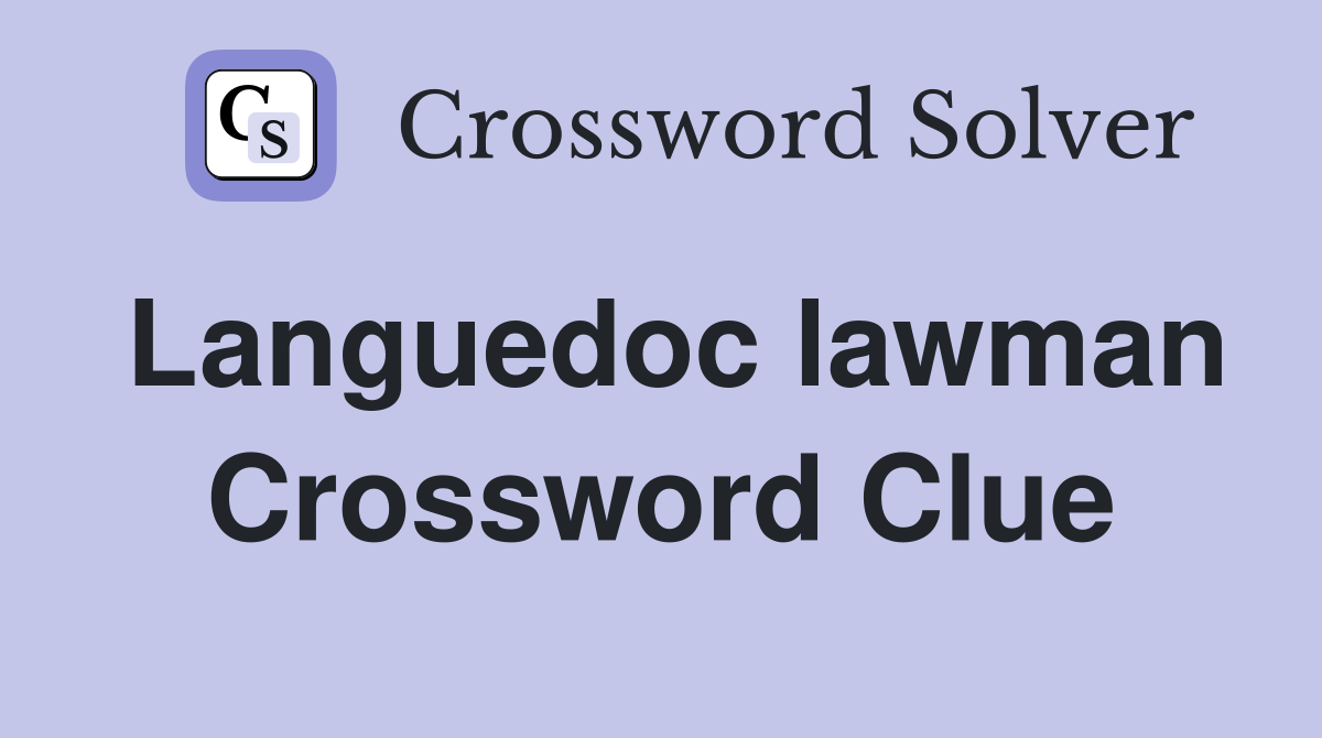 Languedoc lawman Crossword Clue