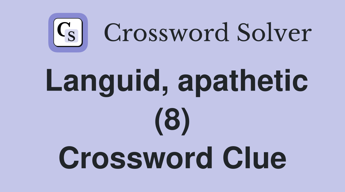 Languid, apathetic (8) Crossword Clue