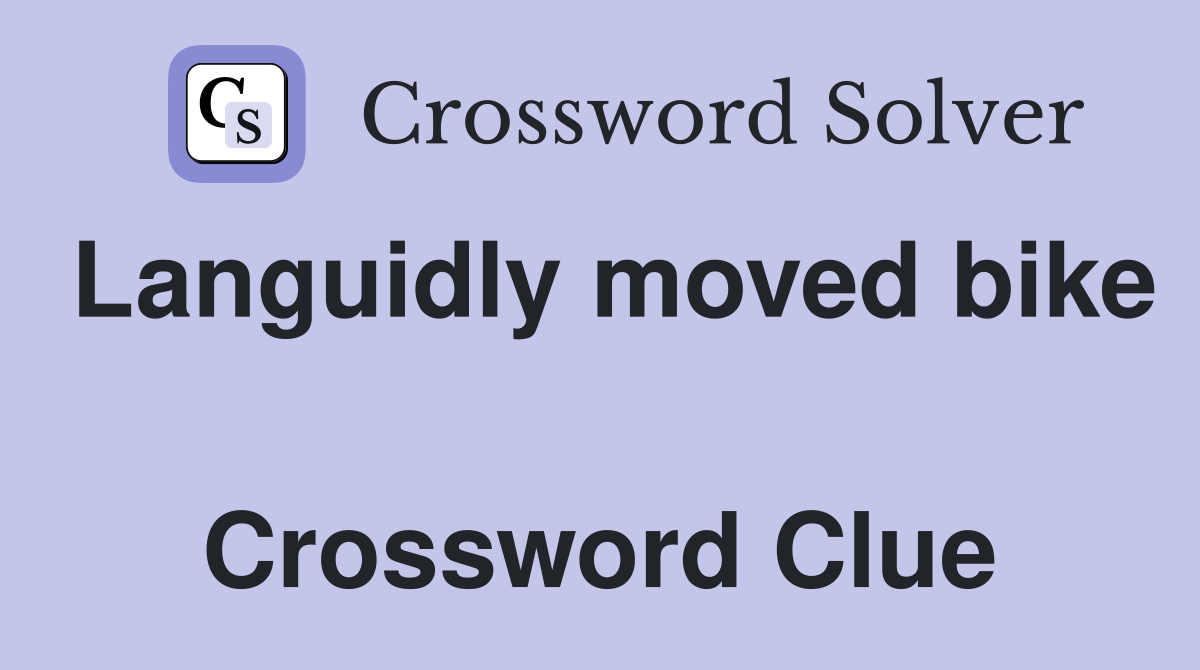 Languidly moved bike  Crossword Clue