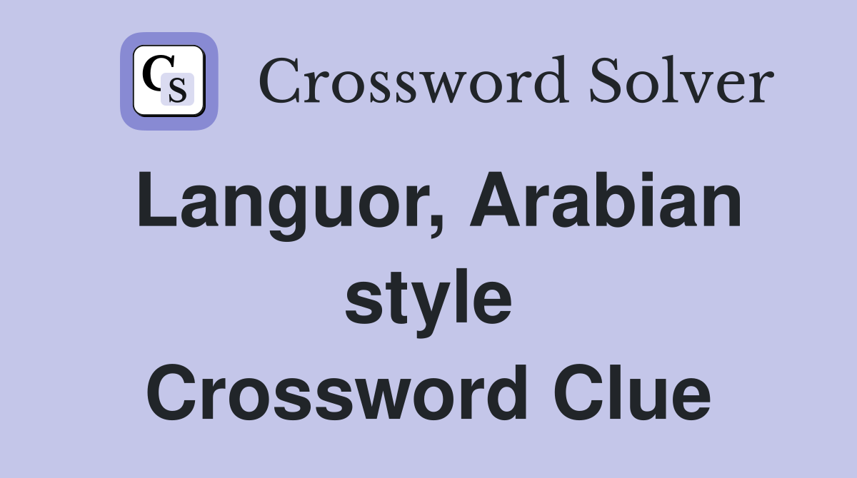 Languor, Arabian style Crossword Clue
