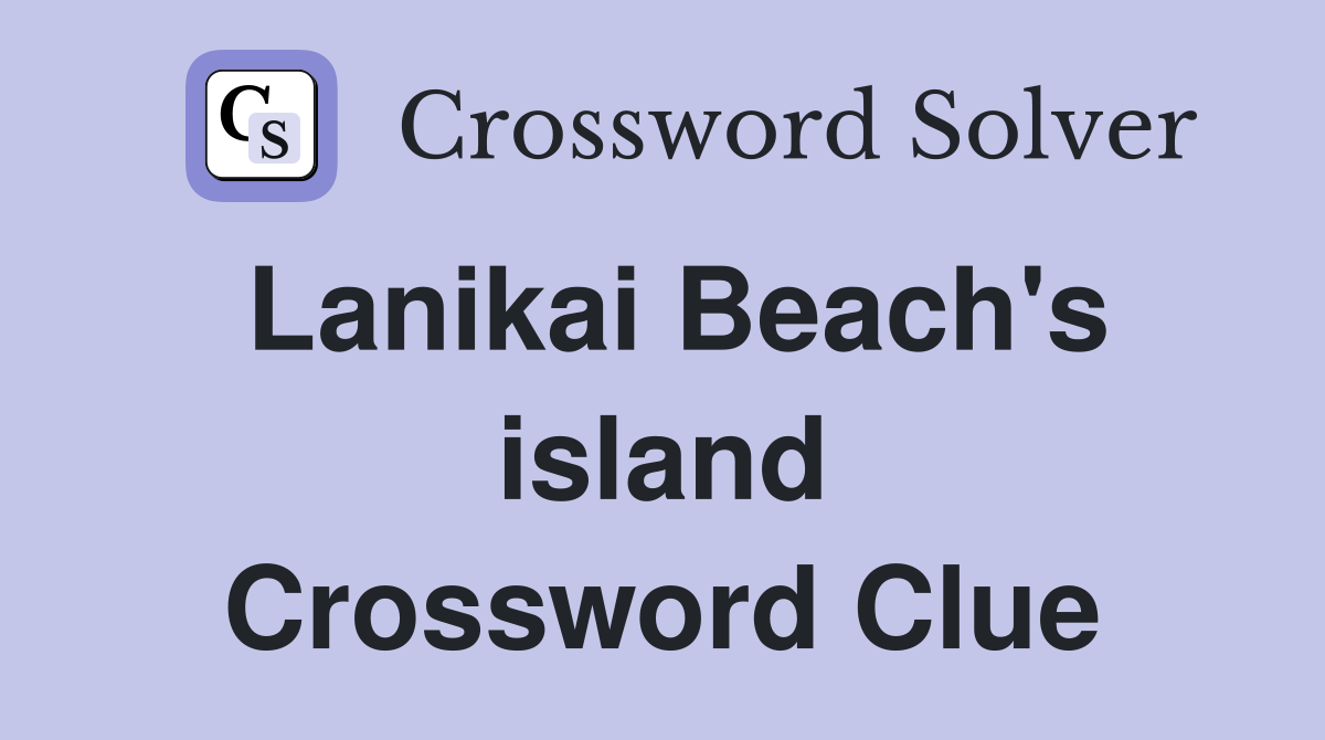 Lanikai Beach's island Crossword Clue