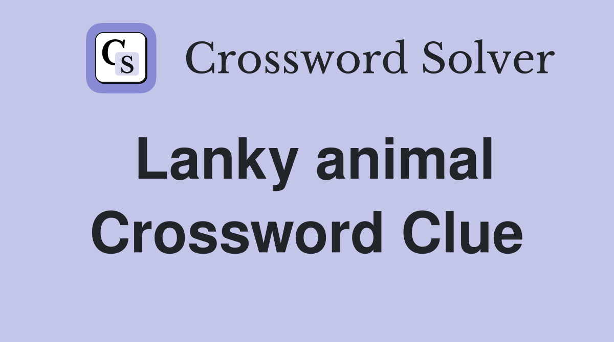 Lanky animal Crossword Clue