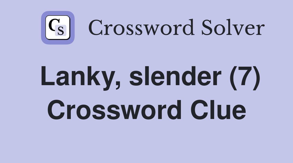 Lanky, slender (7) Crossword Clue