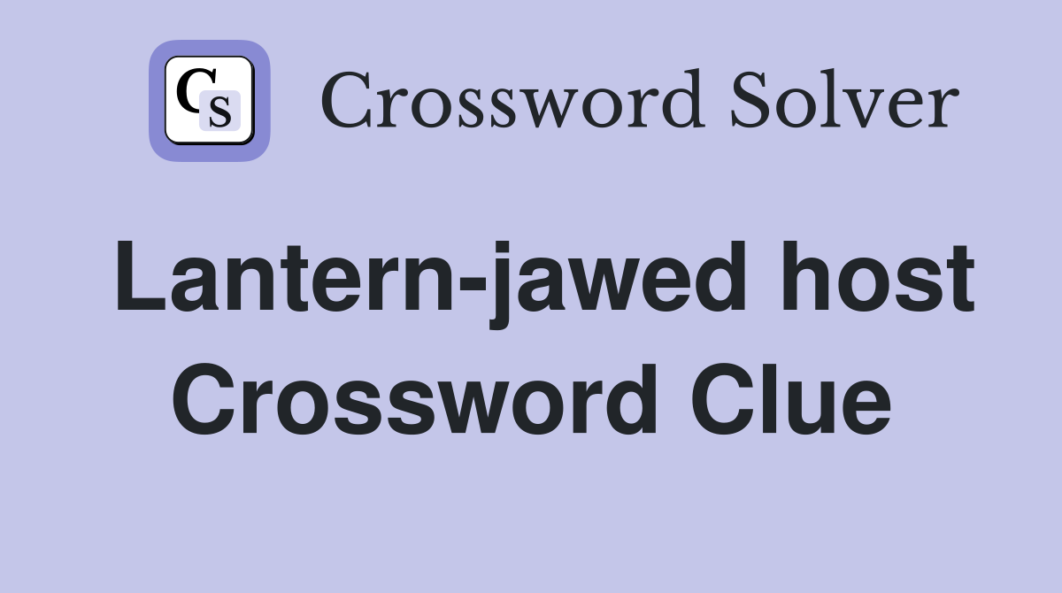 Lantern-jawed host Crossword Clue