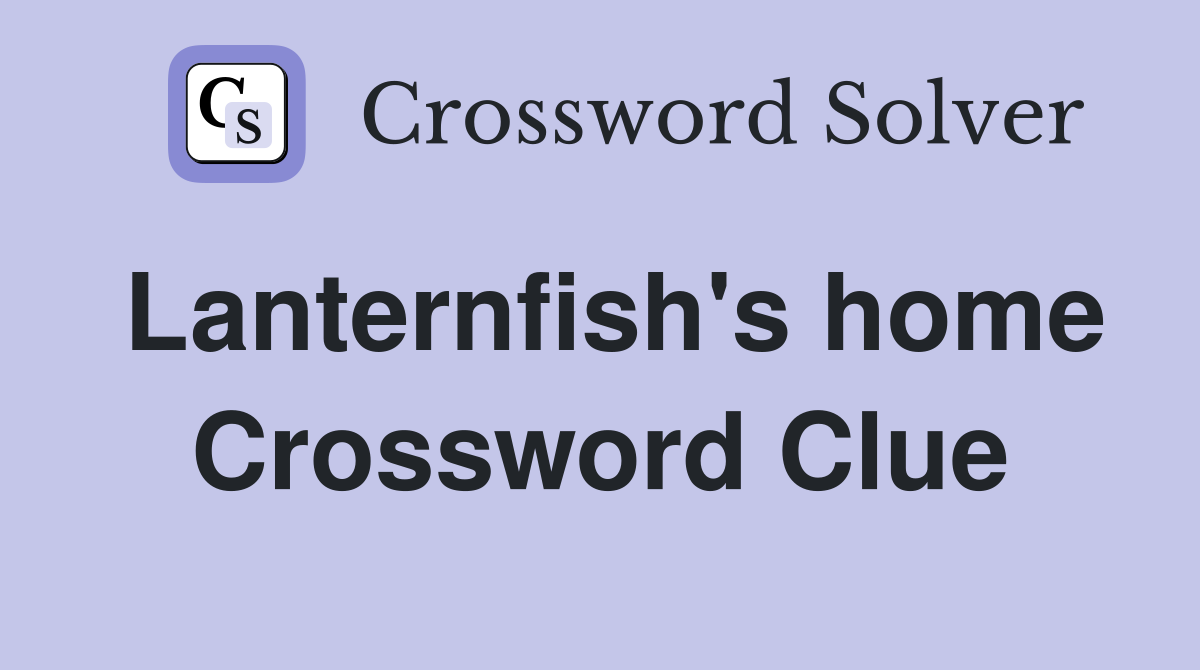 Lanternfish's home Crossword Clue