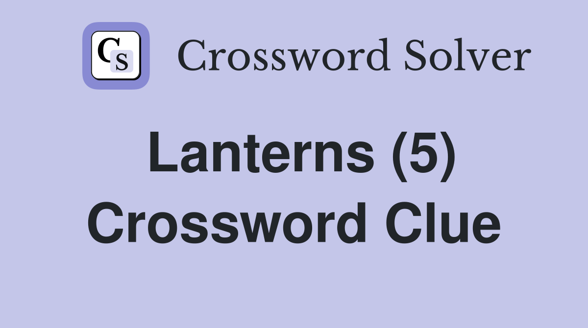 Lanterns (5) Crossword Clue