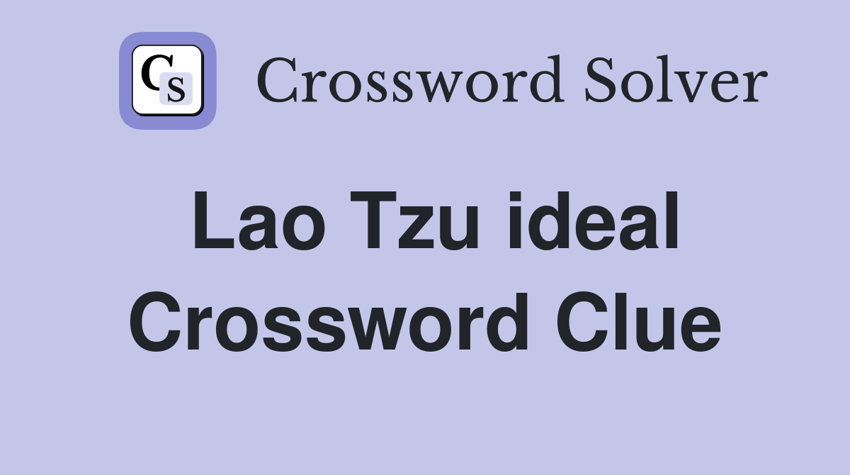 Lao Tzu ideal Crossword Clue