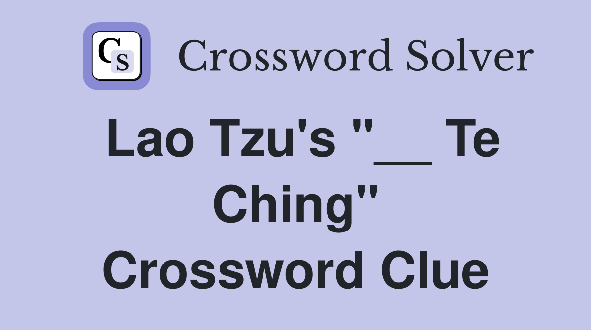 Lao Tzu's "__ Te Ching" Crossword Clue