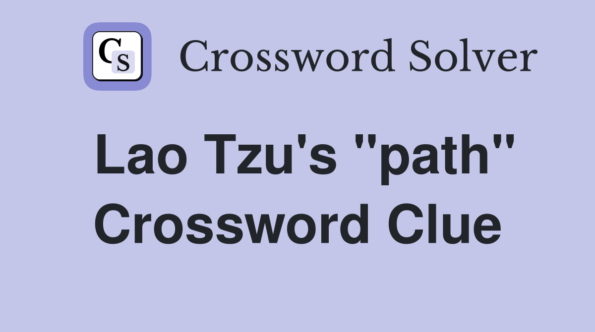 Lao Tzu's "path" Crossword Clue