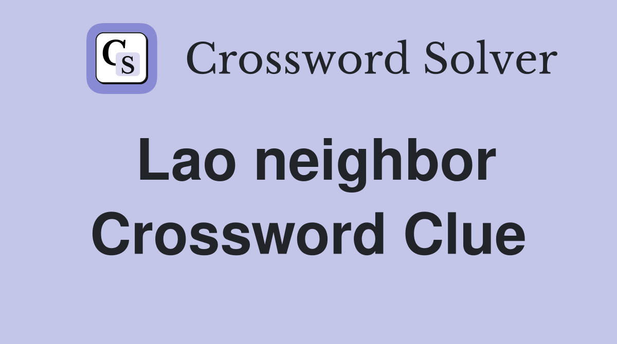 Lao neighbor Crossword Clue