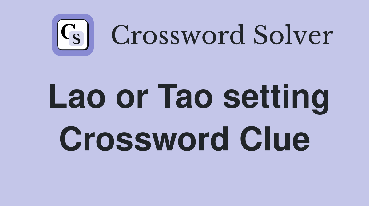 Lao or Tao setting Crossword Clue