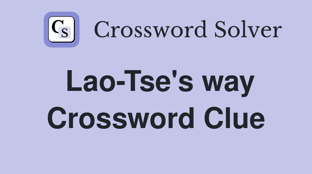 Lao-Tse's way Crossword Clue