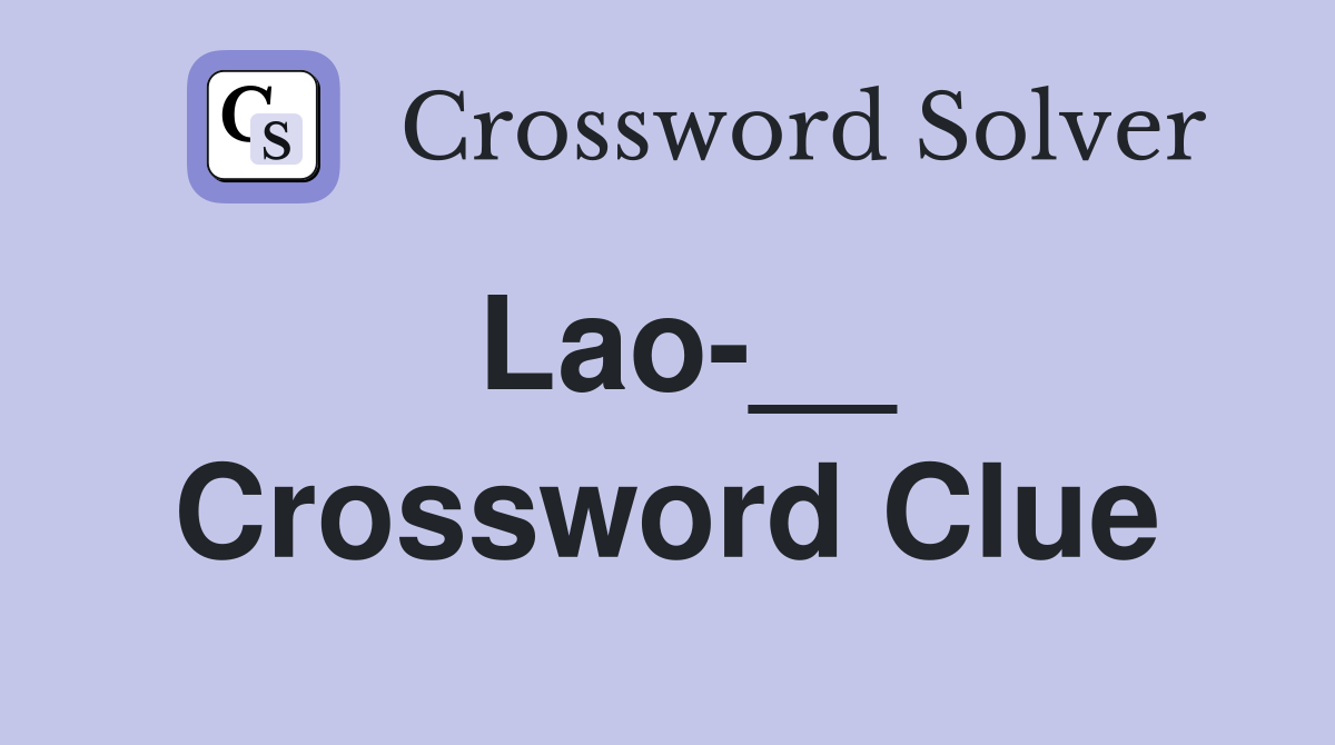 Lao-__ Crossword Clue