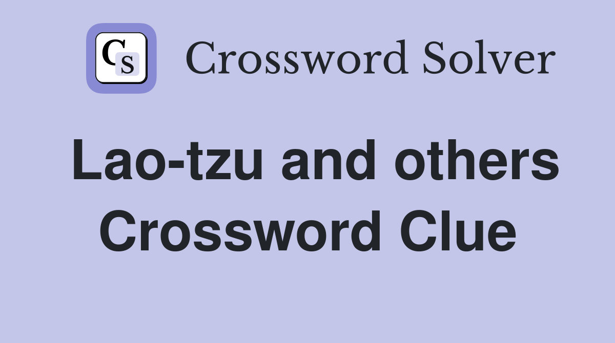 Lao-tzu and others Crossword Clue