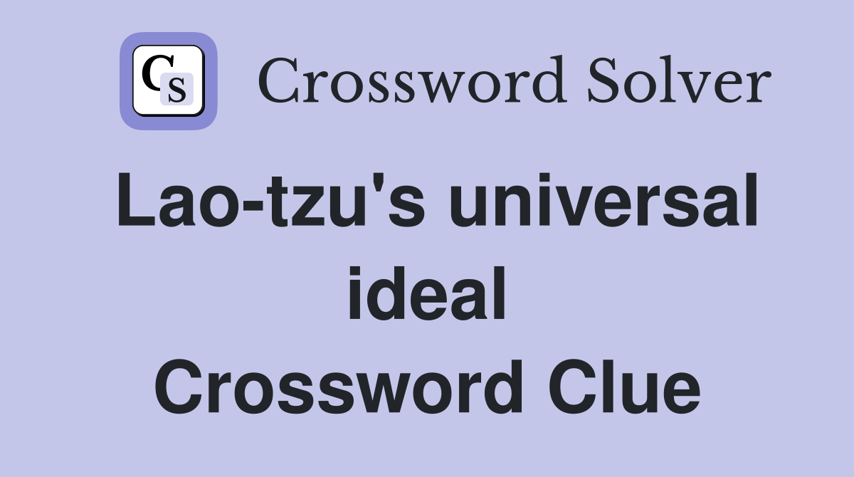 Lao-tzu's universal ideal Crossword Clue