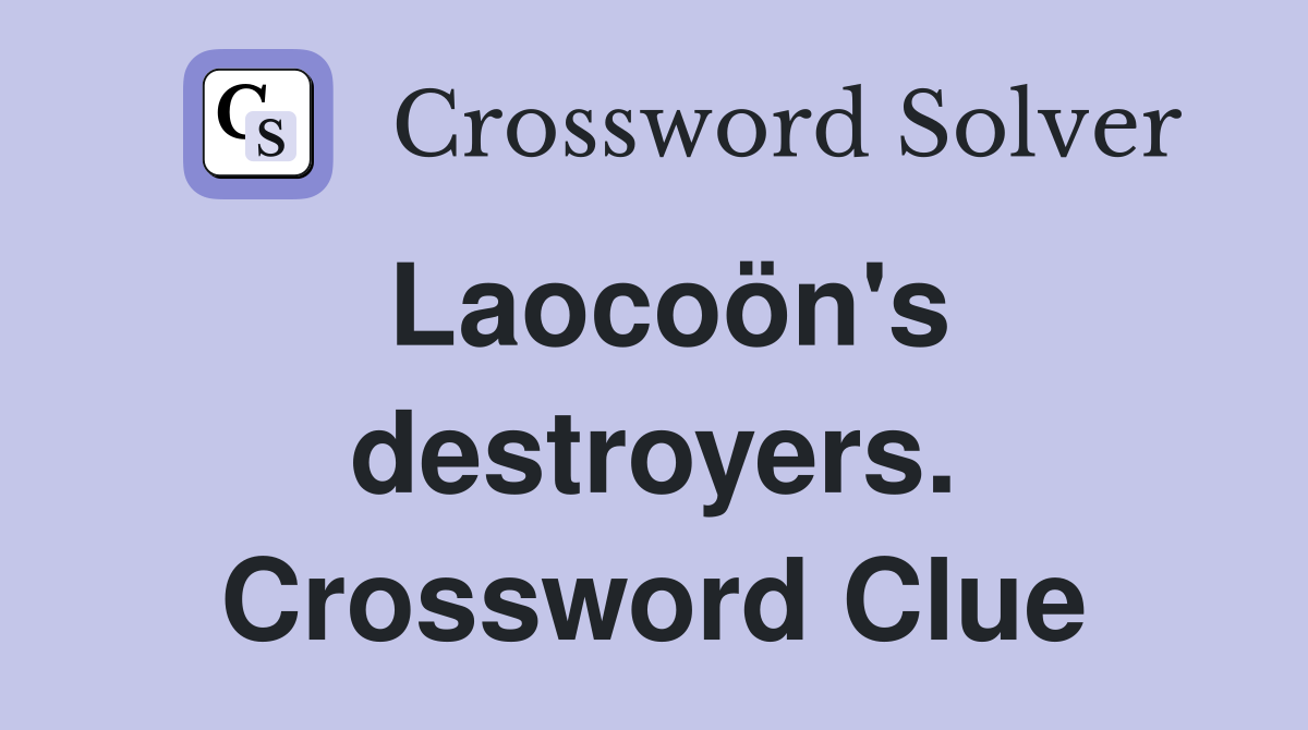 Laocoön's destroyers. Crossword Clue