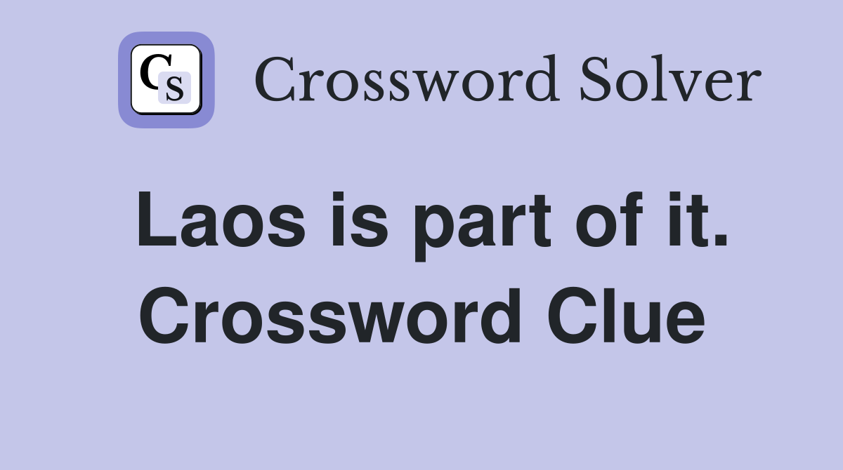 Laos is part of it. Crossword Clue