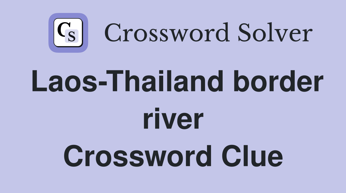 Laos-Thailand border river Crossword Clue