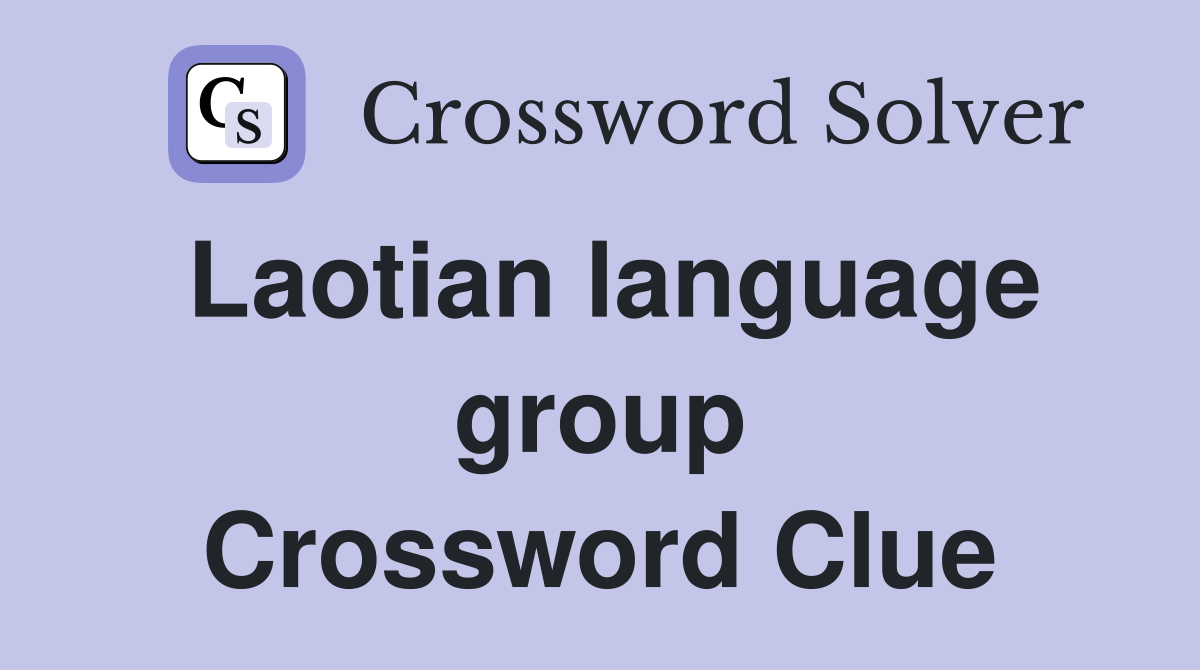 Laotian language group Crossword Clue