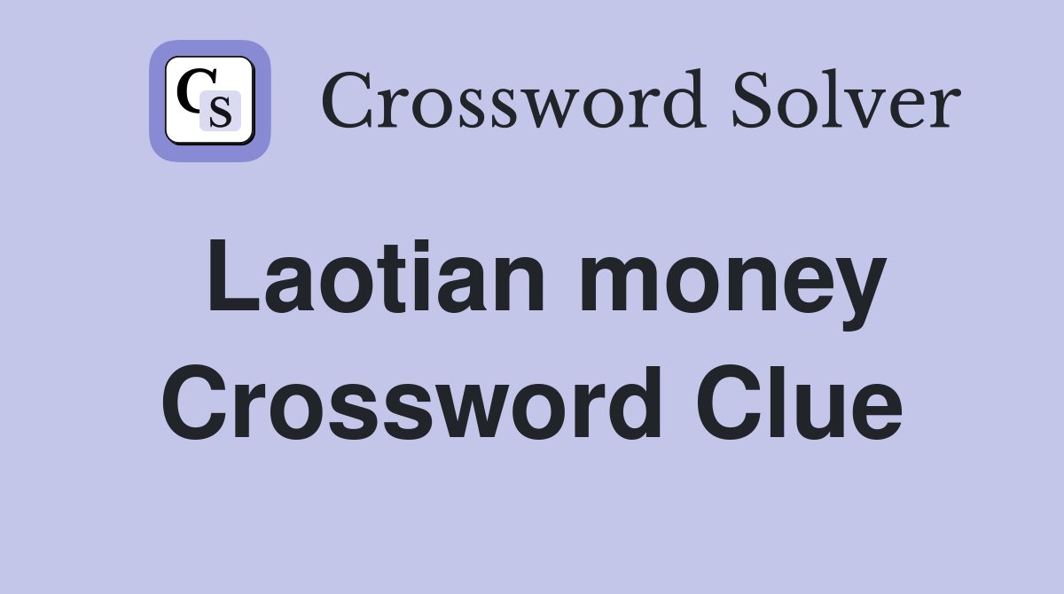 Laotian money Crossword Clue