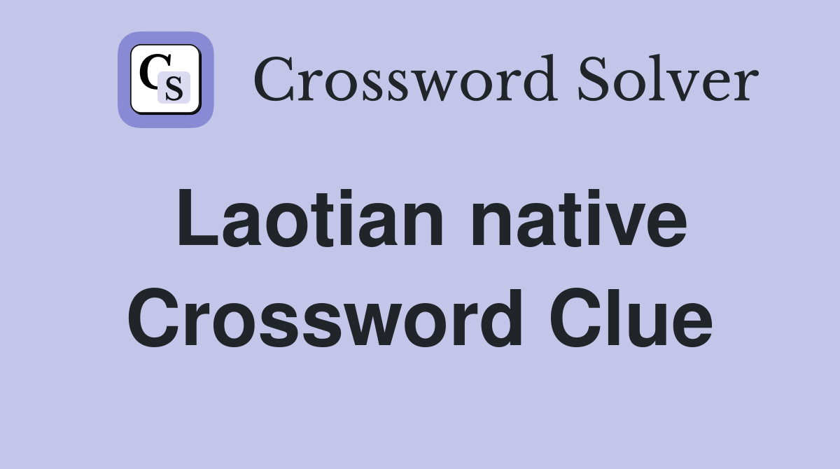 Laotian native Crossword Clue