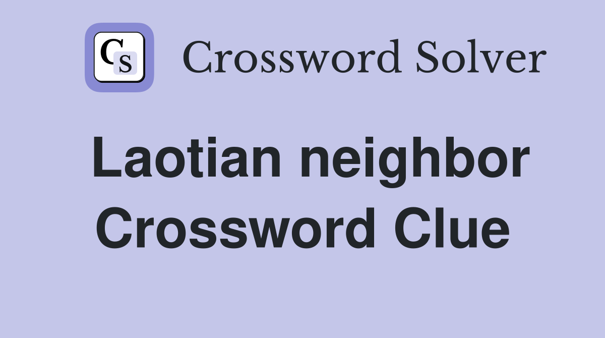 Laotian neighbor Crossword Clue