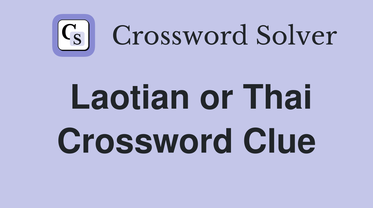 Laotian or Thai Crossword Clue