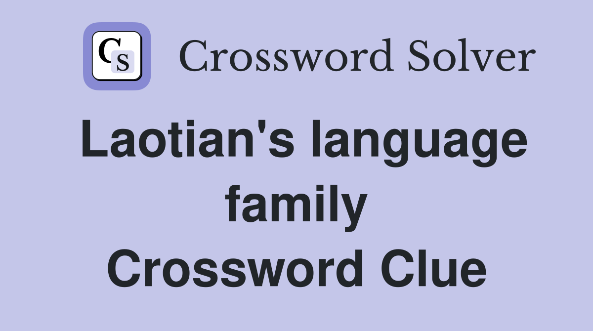 Laotian's language family Crossword Clue
