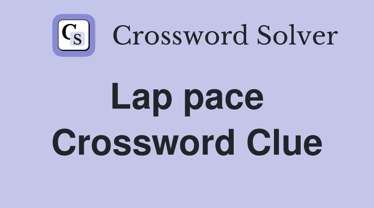 Lap pace  Crossword Clue