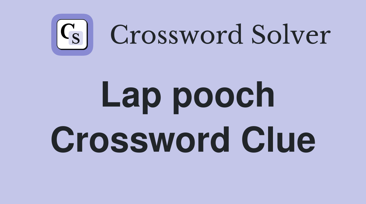 Lap pooch Crossword Clue