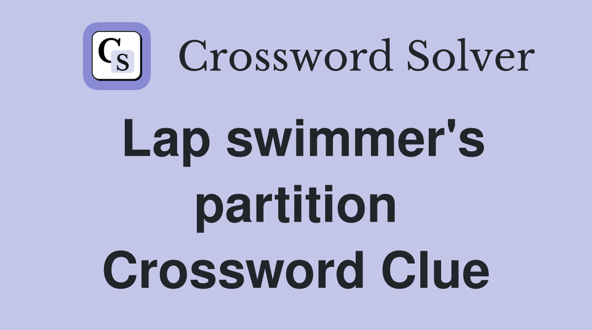 Lap swimmer's partition Crossword Clue