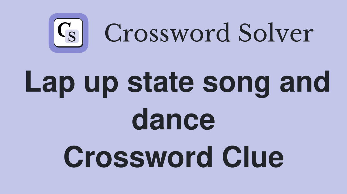 Lap up state song and dance Crossword Clue