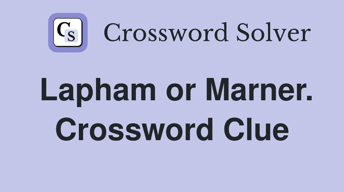 Lapham or Marner. Crossword Clue