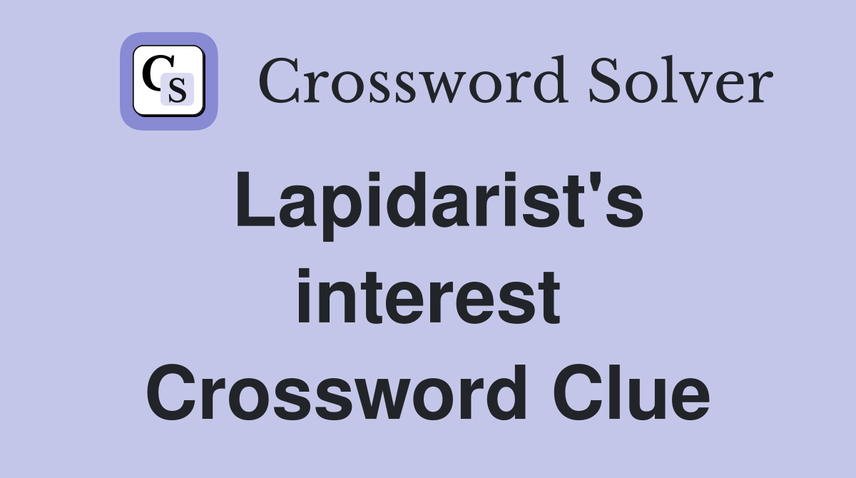 Lapidarist's interest Crossword Clue