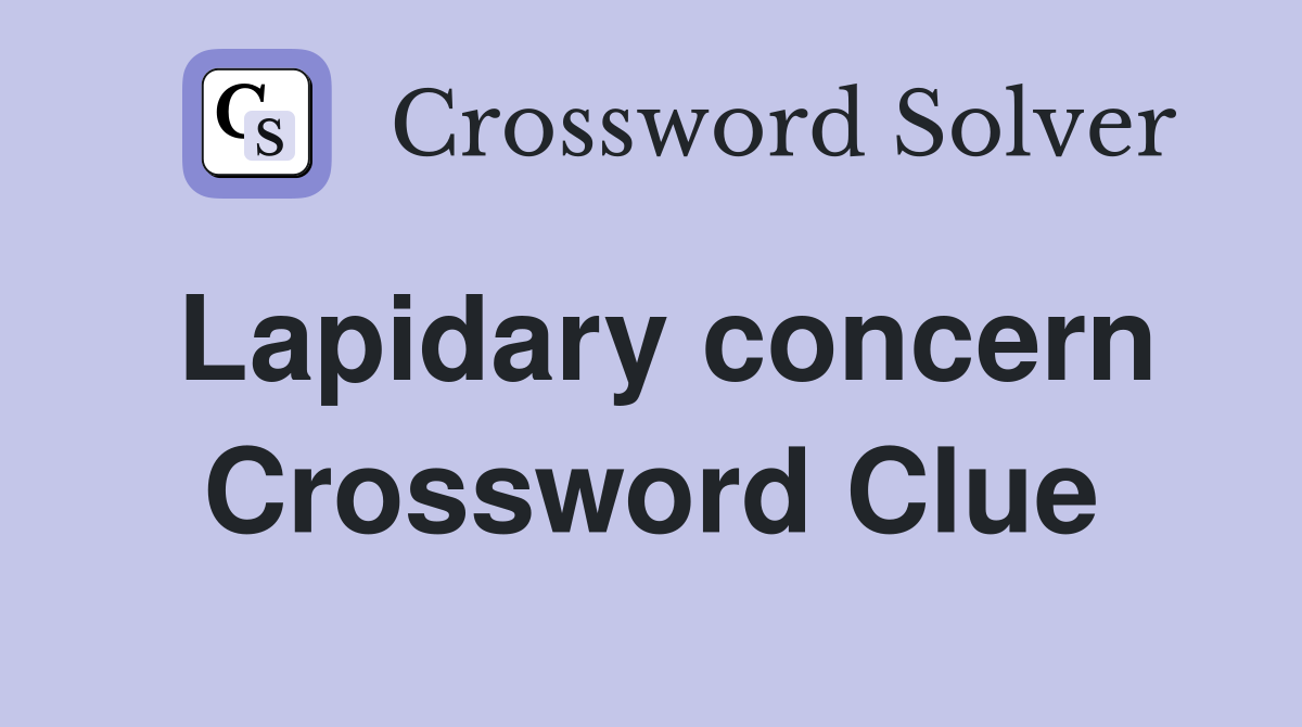 Lapidary concern Crossword Clue
