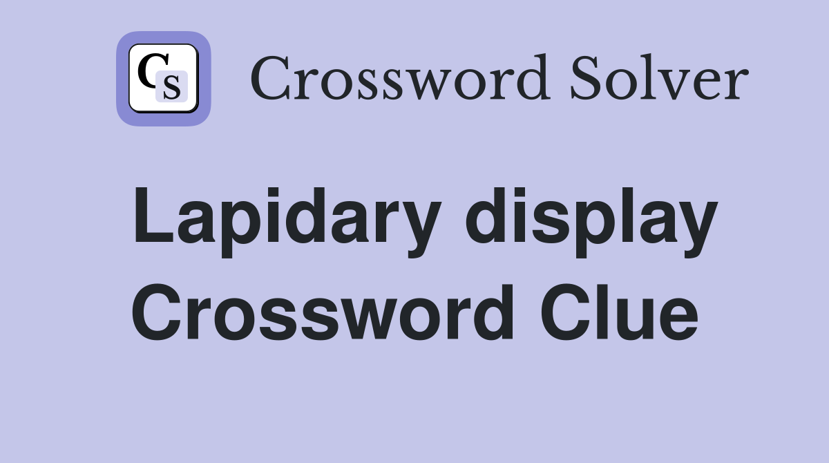 Lapidary display Crossword Clue
