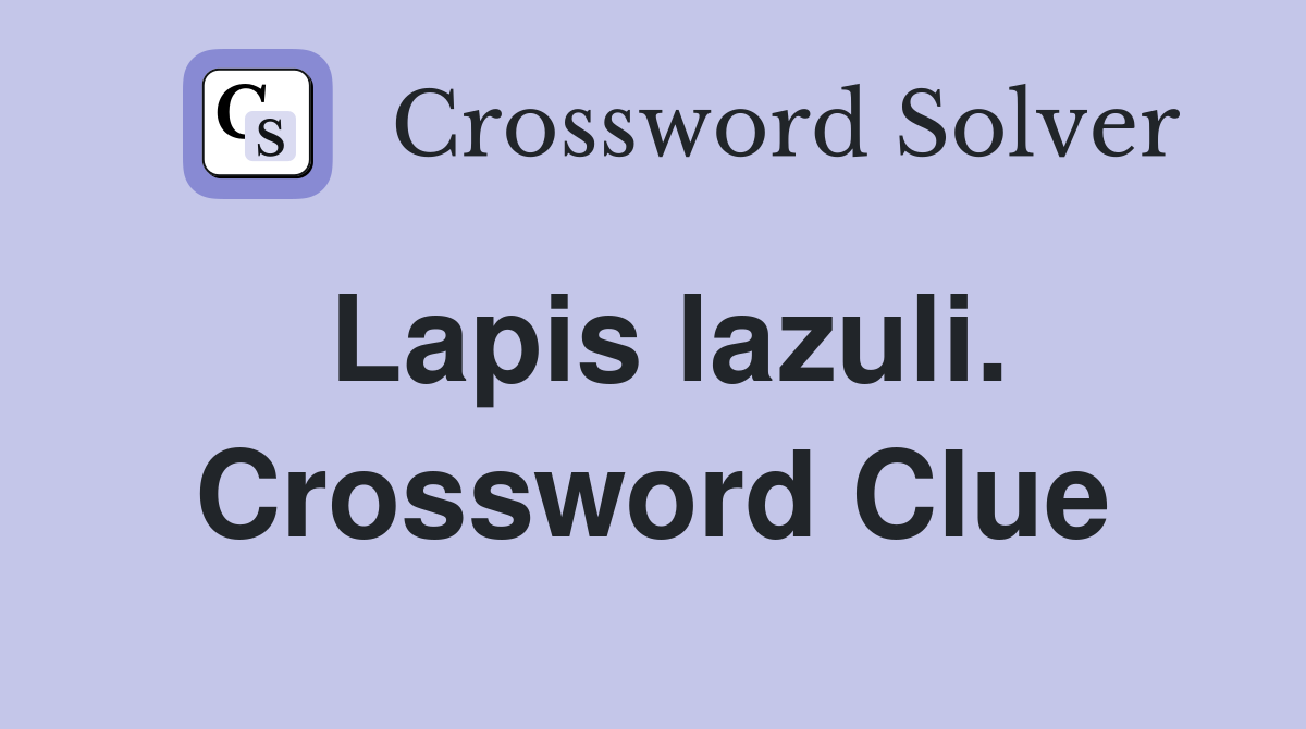 Lapis lazuli. Crossword Clue