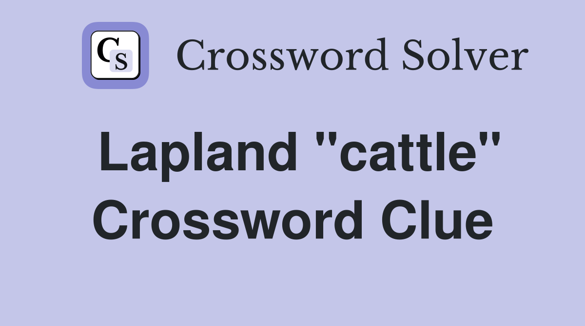 Lapland "cattle" Crossword Clue