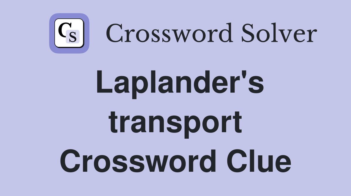 Laplander's transport Crossword Clue