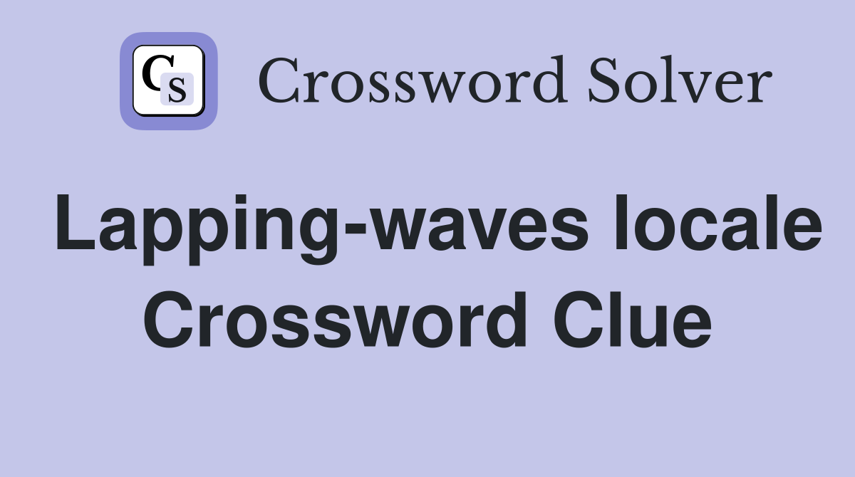 Lapping-waves locale Crossword Clue