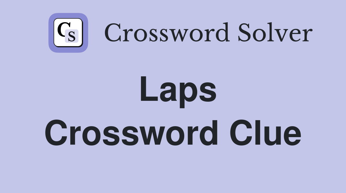 Laps Crossword Clue