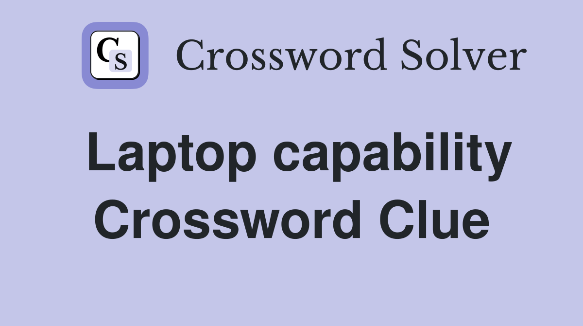 Laptop capability Crossword Clue