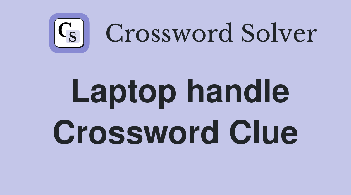 Laptop handle Crossword Clue