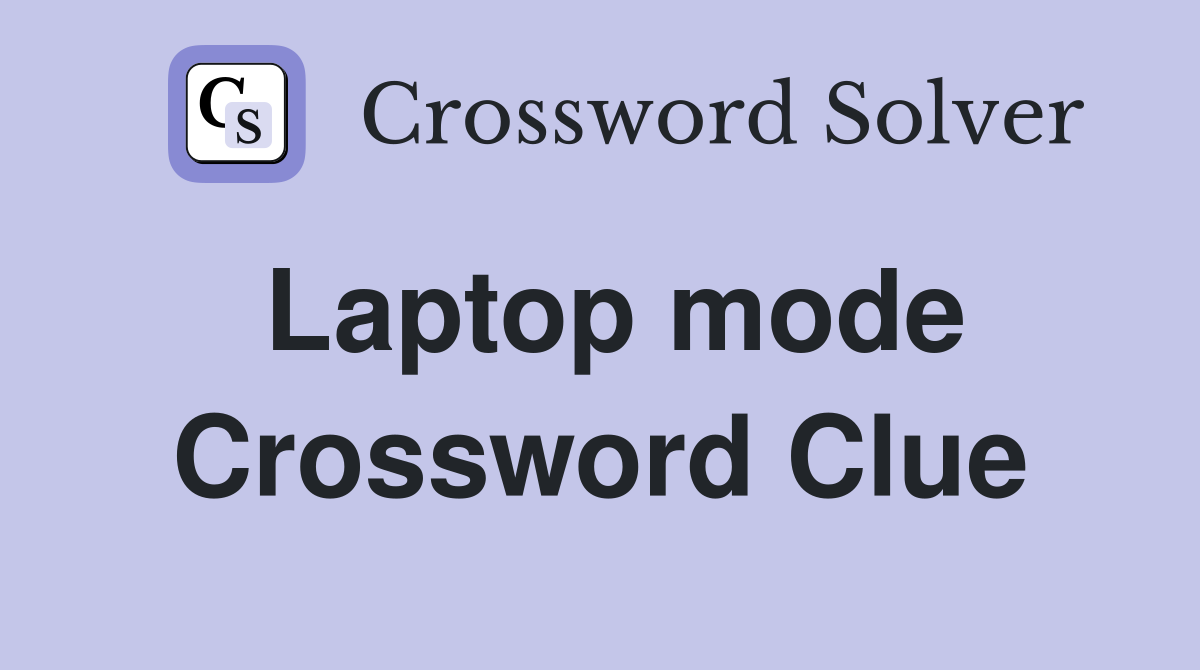 Laptop mode Crossword Clue