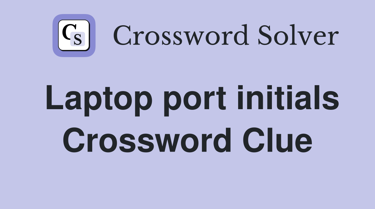 Laptop port initials Crossword Clue