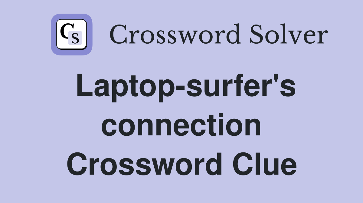 Laptop-surfer's connection Crossword Clue