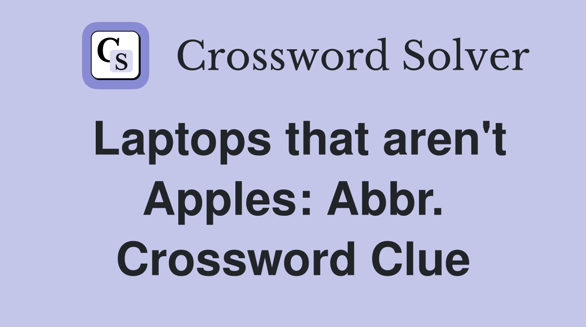 Laptops that aren't Apples: Abbr. Crossword Clue