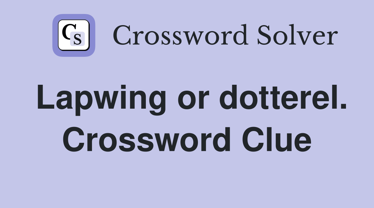 Lapwing or dotterel. Crossword Clue